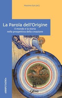 La Parola dell'origine. Il mondo e la storia nella prospettiva della creazione
