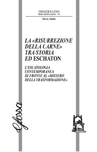 La &laquo;risurrezione della carne&raquo; tra storia ed eschaton. L'escatologia contemporanea di fronte al &laquo;mistero della trasformazione&raquo;