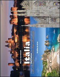 Italia viaggio nel Bel Paese fra citt&agrave;, borghi e natura. Ediz. italiana e inglese