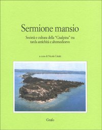 Sermione mansio. Societ&agrave; e cultura della &laquo;Cisalpina&raquo; tra tarda antichit&agrave; e altomedioevo