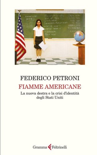 Fiamme americane. La nuova destra e la crisi d'identit&agrave; degli Stati Uniti