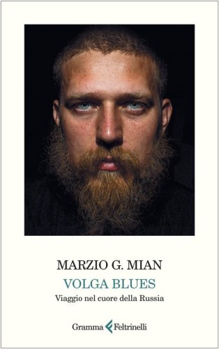 Volga Blues. Viaggio nel cuore della Russia