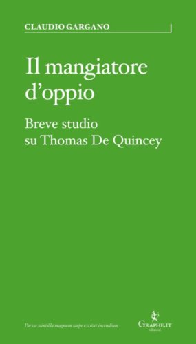 Il mangiatore d'oppio. Breve studio su Thomas De Quincey