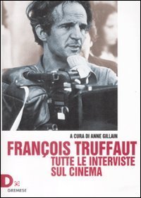 Fran&ccedil;ois Truffaut. Tutte le interviste sul cinema