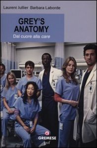 Grey's Anatomy. Dal cuore alla &laquo;care&raquo;