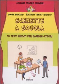 Scenette a scuola. 10 testi inediti per bambini-attori