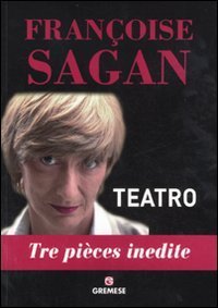 Teatro. Tre pi&egrave;ces inedite