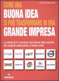 Come una buona idea si pu&ograve; trasformare in una grande impresa. La storia di 21 persone che hanno dato ascolto alle proprie aspirazioni, e hanno vinto