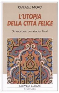 L'utopia della citt&agrave; felice