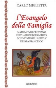 L'Evangelo della famiglia. Matrimonio cristiano e situazioni di fragilit&agrave; dopo l'&laquo;Amoris Laetitia&raquo; di papa Francesco