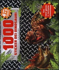 1000 stickers dei dinosauri. Con adesivi
