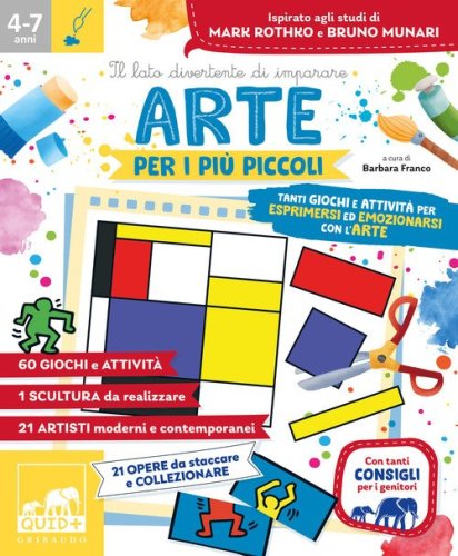 Arte per i pi&ugrave; piccoli. Tanti giochi e attivit&agrave; per esprimersi ed emozionarsi con l'arte e le sue espressioni