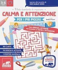 Calma e attenzione per i pi&ugrave; piccoli. Tanti giochi e attivit&agrave; per allenare la calma e l'attenzione