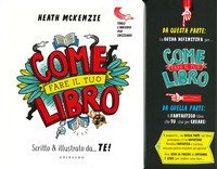 Come fare il tuo libro. Scritto & illustrato da... te!