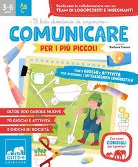 Comunicare per i pi&ugrave; piccoli. Tanti giochi e attivit&agrave; per allenare l'intelligenza linguistica