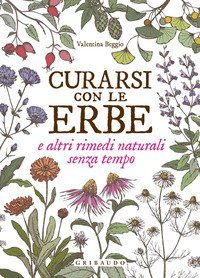 Curarsi con le erbe e altri rimedi naturali senza tempo