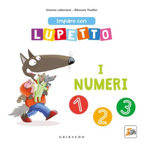 I numeri. Imparo con Lupetto. Amico lupo