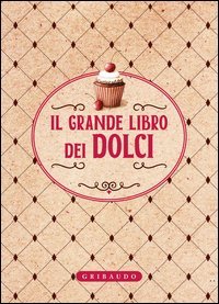 Il grande libro dei dolci