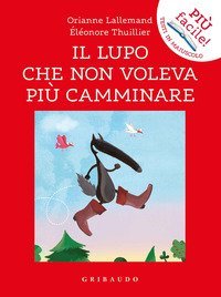 Il lupo che non voleva pi&ugrave; camminare. Amico lupo