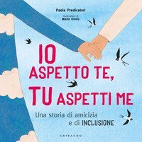 Io aspetto te, tu aspetti me. Una storia di amicizia e di inclusione