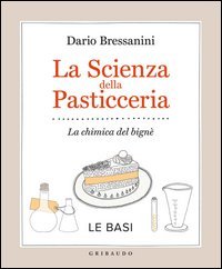 La scienza della pasticceria. La chimica del bign&egrave;. Le basi