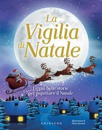 La vigilia di Natale. Le pi&ugrave; belle storie per aspettare il Natale