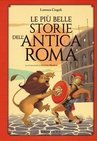 Le pi&ugrave; belle storie dell'antica Roma