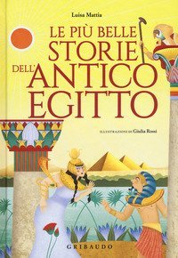 Le pi&ugrave; belle storie dell'antico Egitto