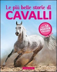 Le pi&ugrave; belle storie di cavalli. Con poster