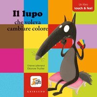 Lupo che voleva cambiare colore. Touch and feel. Amico lupo