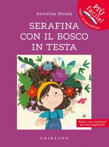 Serafina con il bosco in testa. Ediz. ad alta leggibilit&agrave;