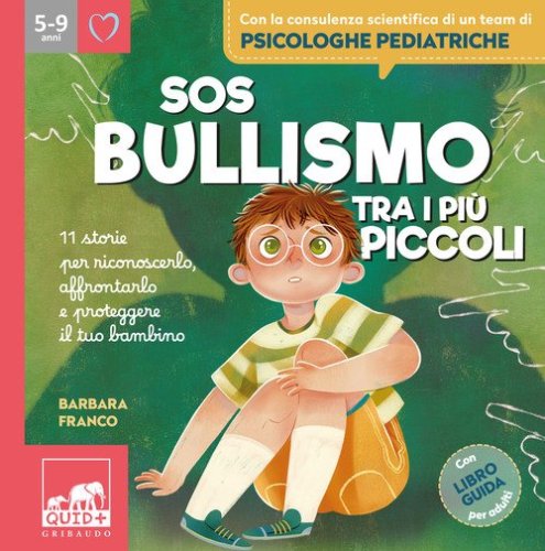 SOS bullismo tra i pi&ugrave; piccoli. 11 storie per riconoscerlo, affrontarlo e proteggere il tuo bambino