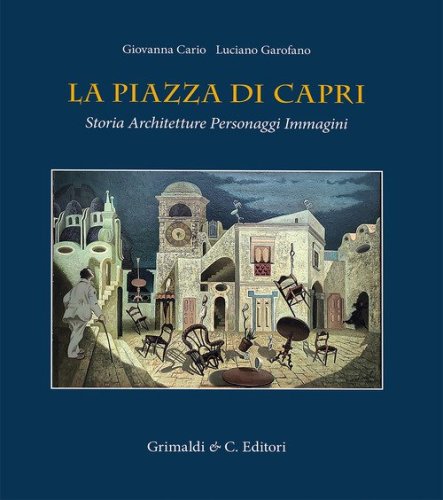 La piazza di Capri. Storia, architetture, personaggi, immagini