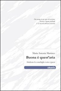 Buona &egrave; quest'aria. Stridono le conchiglie sotto i passi