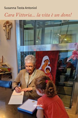 Cara Vittoria... la vita &egrave; un dono!
