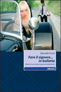 Fare il signore - .. in bolletta (diario di un trentacinquenne bollettario)