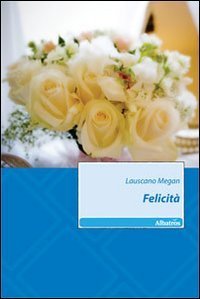 Felicit&agrave;