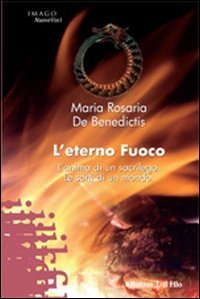 L'eterno fuoco - L'anima di un sacrilego. Le sorti di un mondo