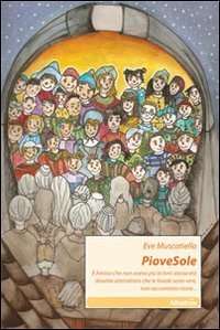 Piovesole - E Anima che non aveva pi&ugrave; la loro stessa et&agrave; dovette ammettere che le favole sono vere, non raccontano storie...