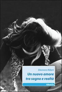 Un nuovo amore tra sogno e realt&agrave;