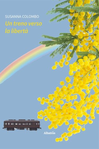 Un treno verso la libert&agrave;