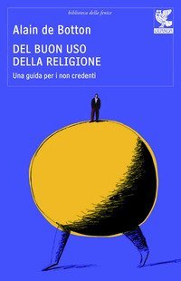 Del buon uso della religione - Una guida per i non credenti