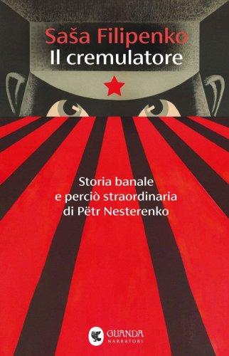 Il cremulatore. Storia banale e perci&ograve; straordinaria di P&euml;tr Nesterenko