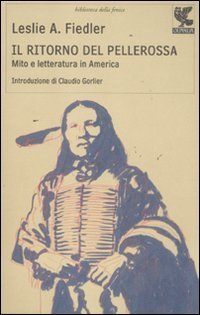 Il ritorno del pellerossa - Mito e letteratura in America