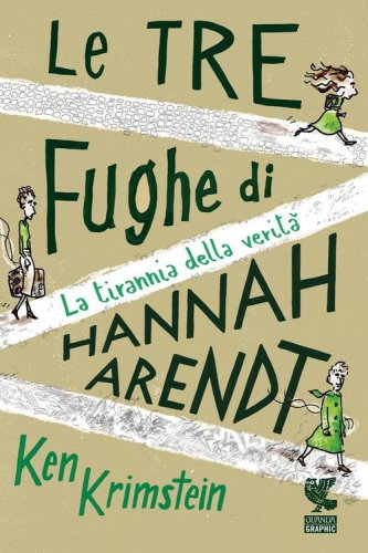 Le tre fughe di Hannah Arendt. La tirannia della verità