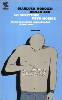Lo scrittore deve morire - Epiche gesta di due aspiranti autori di best seller
