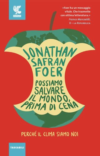Possiamo salvare il mondo, prima di cena. Perch&eacute; il clima siamo noi