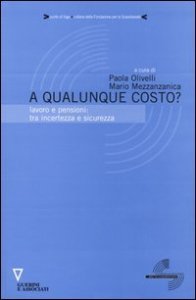 A qualunque costo? Lavoro e pensioni: tra incertezza e sicurezza