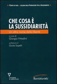 Che cos'&egrave; la sussidiariet&agrave; - Un altro nome della libert&agrave;