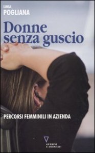 Donne senza guscio - Percorsi femminili in azienda